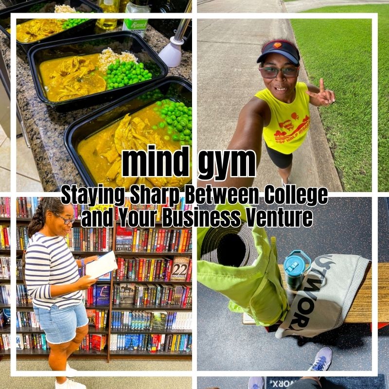 Mind Gym: Staying Sharp Between College and Your Business Venture