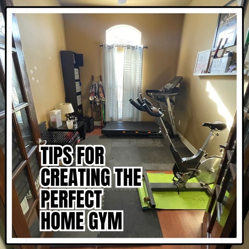 tips for creating the perfect home gym