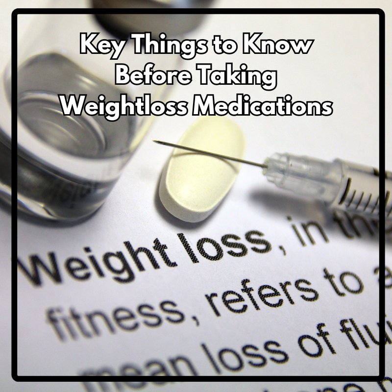 4 Key Things To Know Before Taking Any Weight Loss Medication