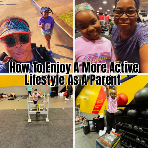 How To Enjoy A More Active Lifestyle As A Parent - Momworksitout.com